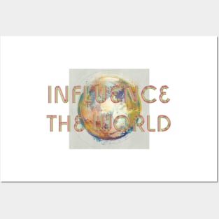 Influence the World Posters and Art